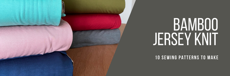 Bamboo Jersey Knit - 10 Sewing Patterns to Make