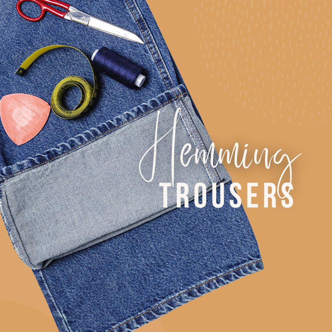 WORKSHOP – Alterations: Learn to Hem Trousers Like a Pro – 28th Feb 2026