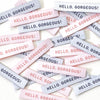 HELLO GORGEOUS - Pack of 10 Woven Labels